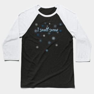 I smell snow Baseball T-Shirt